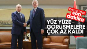 rusya-acikladi-erdogan-putin-gorusmesi-yakinda-yapilacak_c9ba7911.jpg