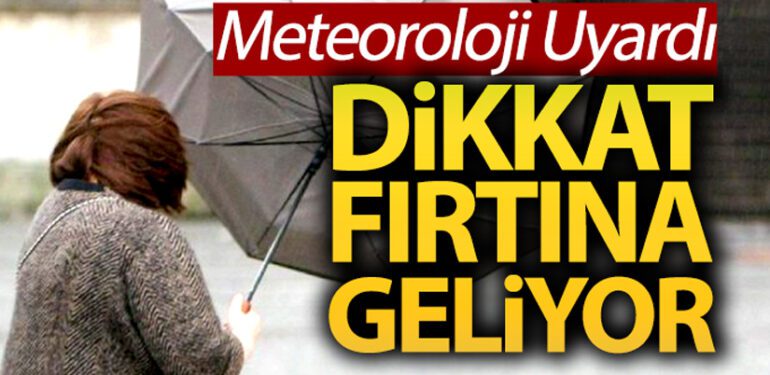 meteoroloji-uyardi-dikkat-firtina-geliyor