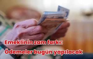 Emeklinin zam farkı Ödemeler bugün yapılacak