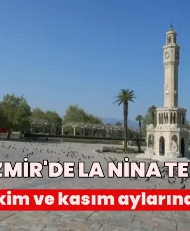 La Nina tehlikesi İzmir