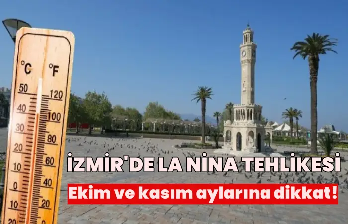 La Nina tehlikesi İzmir