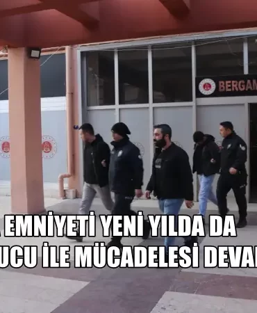 BERGAMA EMNİYETİ YENİ YILDA DA